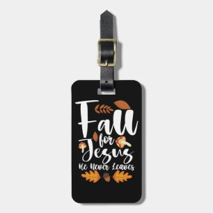 Fall For Jesus He Never Leaves Thanksgiving Christ Luggage Tag