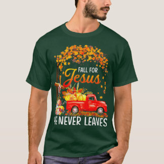 Fall For Jesus He Never Leaves Thanksgiving Party T-Shirt
