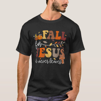 Fall for Jesus He Never Leaves Women Christian Fai T-Shirt