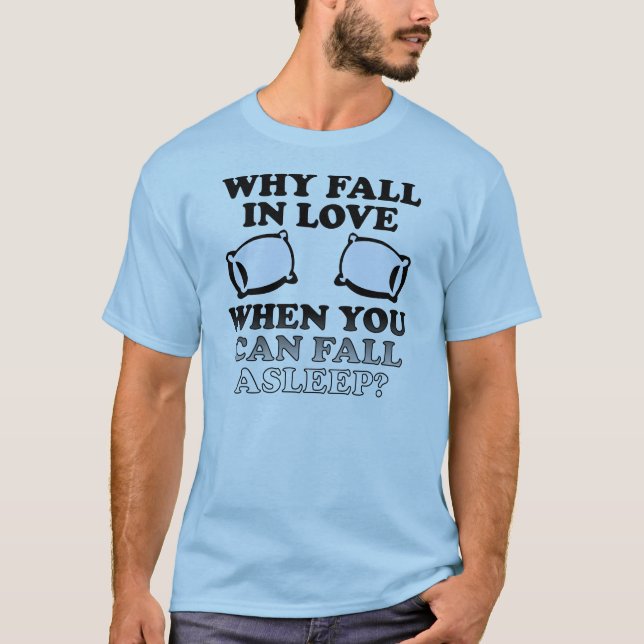 Fall In Love Asleep Funny T-Shirt (Front)