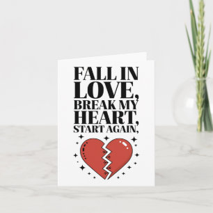 Fall In Love Break My Heart Start Again Poem Valen Card