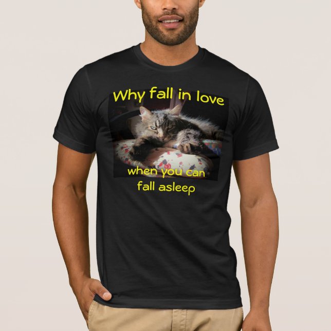 Fall in Love Or Fall Sleep T-Shirt (Front)