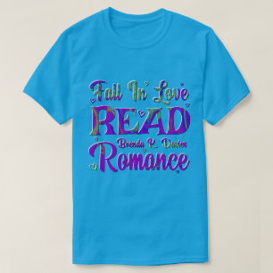 Fall In Love Read A Brenda K Davies Romance T-Shirt