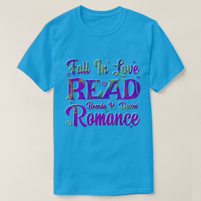 Fall In Love Read A Brenda K Davies Romance T-Shirt (Design Front)