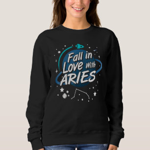 Fall In Love With Aries Constellation Astrology Sweatshirt