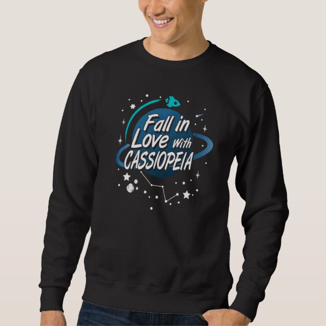 Fall In Love With Cassiopeia Constellation Astrolo Sweatshirt (Front)