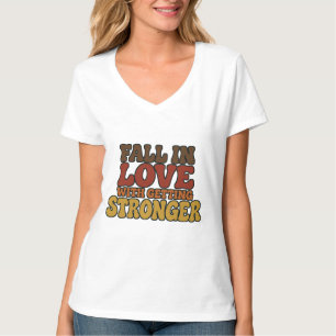 Fall in Love With Getting Stronger Autumn Fitness T-Shirt