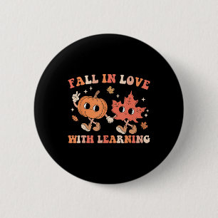 Fall In Love With Learning Fall Teacher Thanksgivi 6 Cm Round Badge