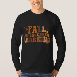 Fall In Love With Learning Fall Teacher Thanksgivi T-Shirt