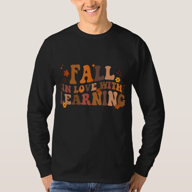 Fall In Love With Learning Fall Teacher Thanksgivi T-Shirt (Front)