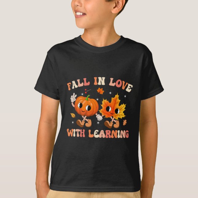 Fall In Love With Learning Fall Teacher Thanksgivi T-Shirt (Front)
