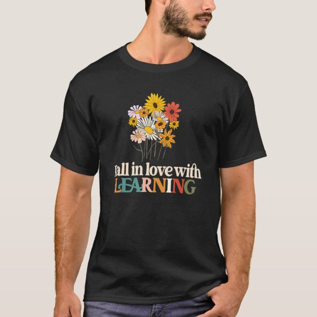 Fall In Love With Learning Flowers Teacher Thanksg T-Shirt (Front)