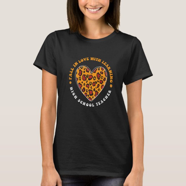 Fall in Love with Learning High School Teacher Squ T-Shirt (Front)