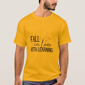 Fall In Love With Learning Teacher T-Shirt