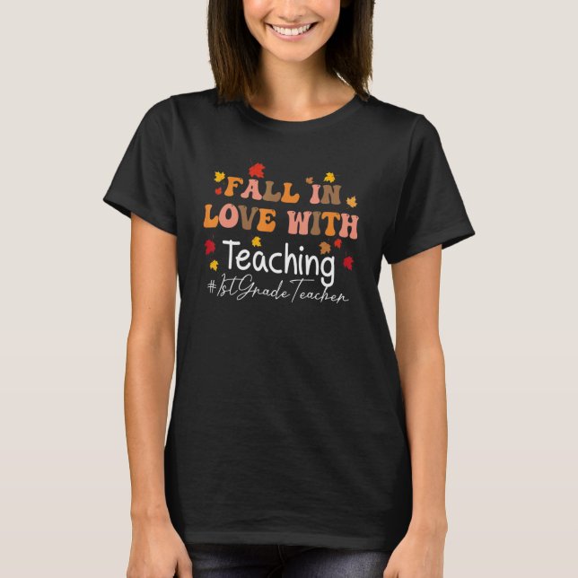Fall In Love With Teaching 1st Grade Teacher Autum T-Shirt (Front)