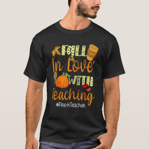 Fall In Love With Teaching Pre K Teacher Thanksgiv T-Shirt