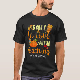 Fall In Love With Teaching Pre K Teacher Thanksgiv T-Shirt