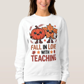Fall In Love With Teaching Sweatshirt