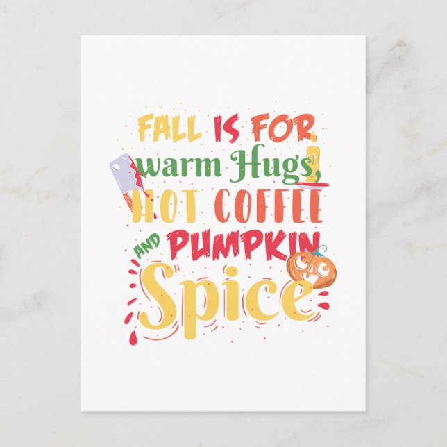 Fall Is For Warm Hugs Hot Coffee And Pumpkin Spice Postcard (Front)