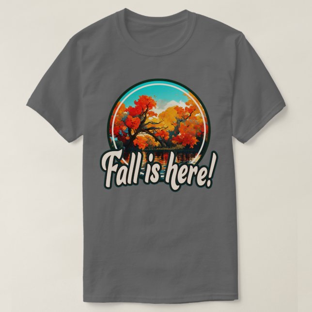 Fall is here 1 T-Shirt (Design Front)