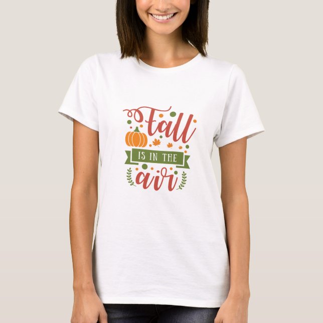 Fall Is In The Air T-Shirt (Front)