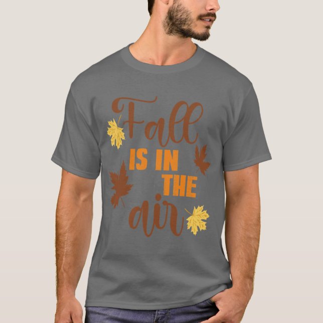 Fall Is In The Air T-Shirt (Front)