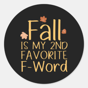 Fall Is My 2nd Favourite F-word Funny Thanksgiving Classic Round Sticker