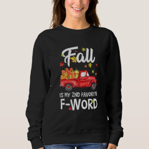 Fall Is My 2nd Favourite F Word Truck Pumpkin Than Sweatshirt