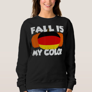 Fall Is My Color Thanksgiving Pumpkin Germany 3 Sweatshirt