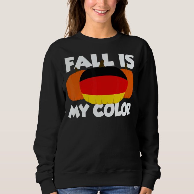Fall Is My Color Thanksgiving Pumpkin Germany 3 Sweatshirt (Front)
