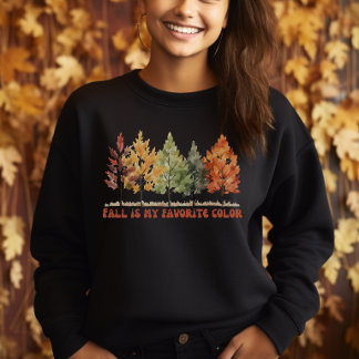 FALL IS MY FAVORITE COLOR Sweatshirt