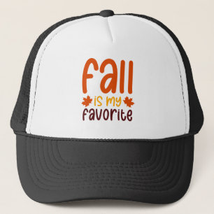 Fall Is My Favorite - Cozy Autumn Quote Design Trucker Hat