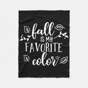 Fall Is My Favourite Colour Autumn Season Gifts Fo Fleece Blanket