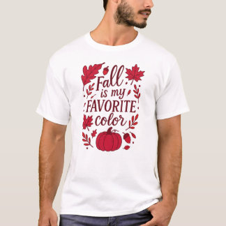 Fall is my favourite colour T-Shirt