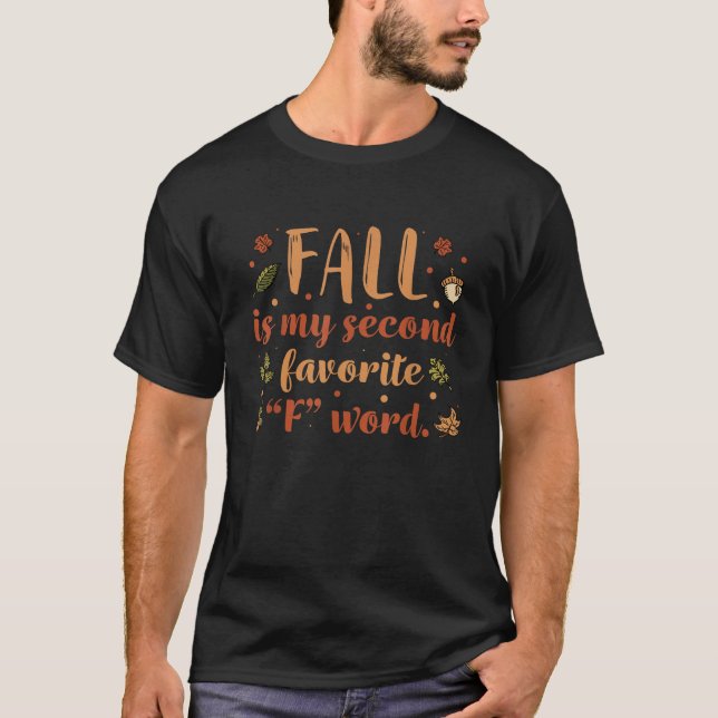 Fall Is My Second Favourite F Word Funny Saying Fa T-Shirt (Front)