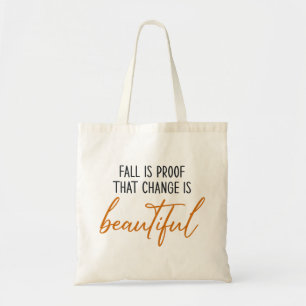 Fall Is Proof Change Is Beautiful Tote Bag