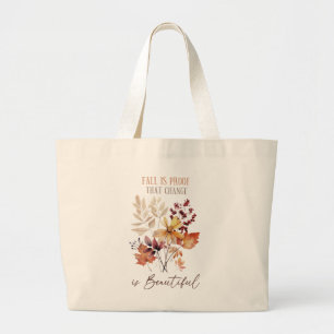 Fall Is Proof That Change Is Beautiful Foliage Large Tote Bag