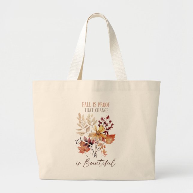 Fall Is Proof That Change Is Beautiful Foliage Large Tote Bag (Front)
