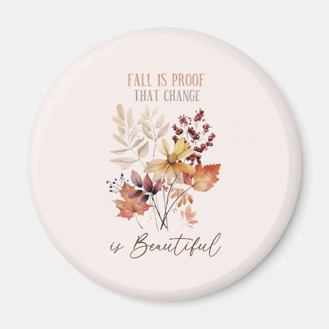 Fall Is Proof That Change Is Beautiful Foliage Magnet (Front)