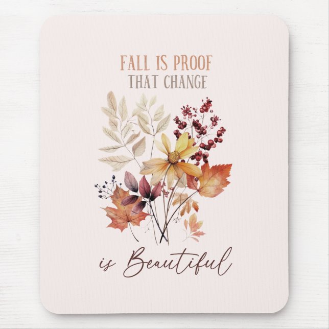 Fall Is Proof That Change Is Beautiful Foliage Mouse Pad (Front)