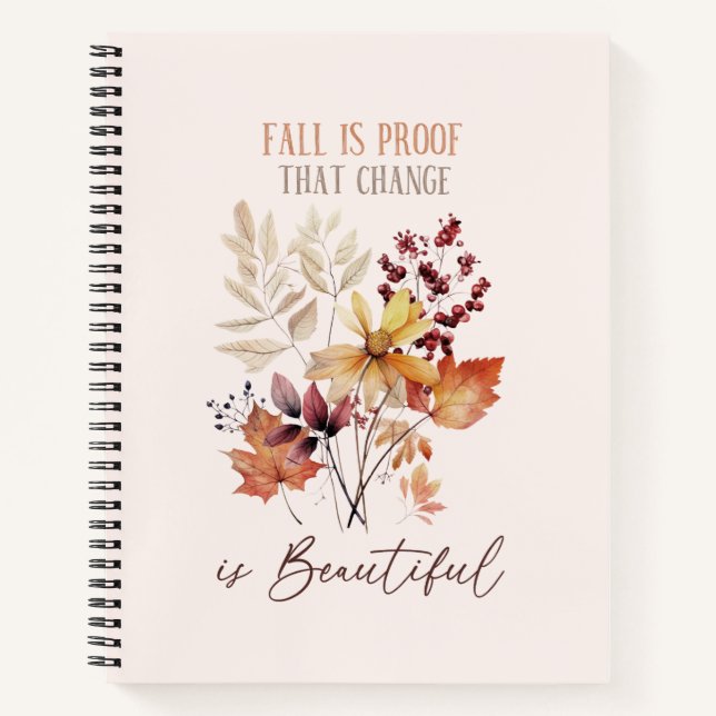 Fall Is Proof That Change Is Beautiful Foliage Notebook (Front)