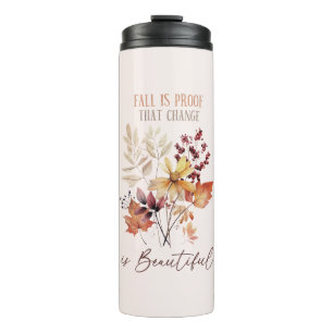 Fall Is Proof That Change Is Beautiful Foliage Thermal Tumbler