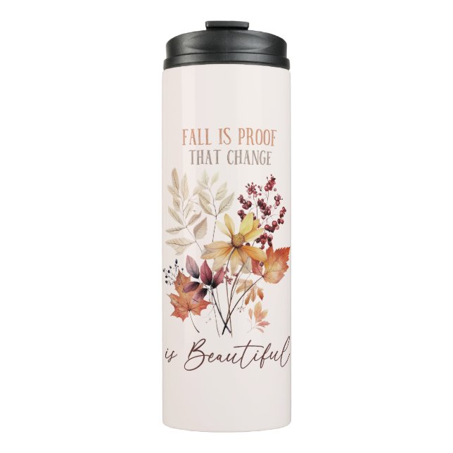 Fall Is Proof That Change Is Beautiful Foliage Thermal Tumbler (Front)