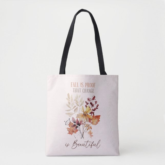 Fall Is Proof That Change Is Beautiful Foliage Tote Bag (Front)