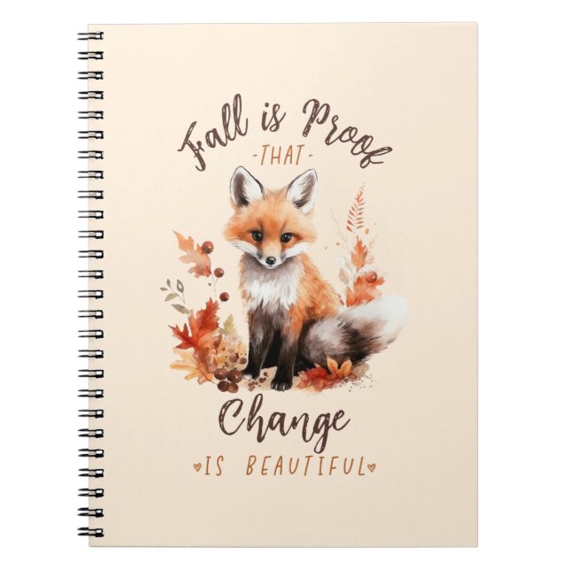 Fall Is Proof That Change Is Beautiful Notebook (Front)