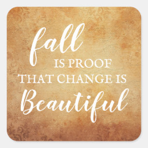 Fall is proof that change is beautiful square stic sticker