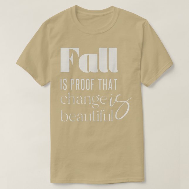 Fall is Proof that Change is Beautiful Trendy Autu T-Shirt (Design Front)