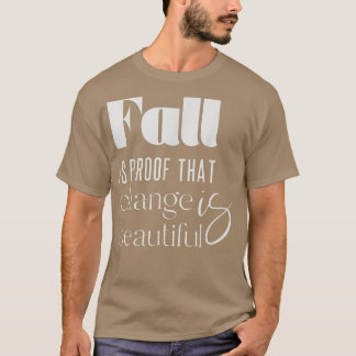 Fall is Proof that Change is Beautiful Trendy Autu T-Shirt