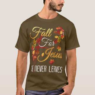 Fall Jesus He Never Leaves Autumn Religious Christ T-Shirt