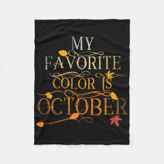 Fall Leaves Foliage Oct My Favourite Colour Is Oct Fleece Blanket (Front)